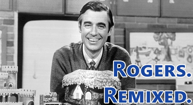 Mr. Rogers - Remixed