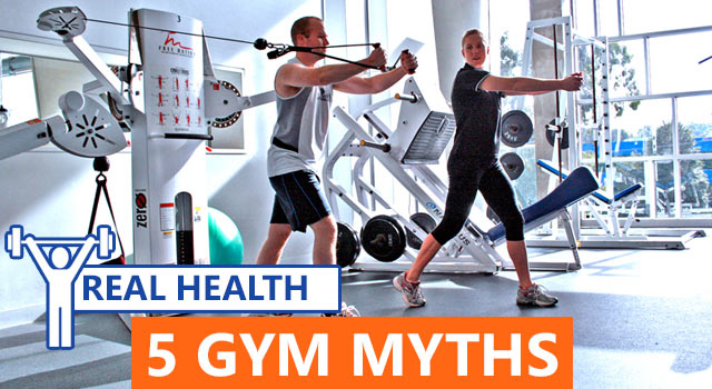 5 Gym Myths Every Person Should Understand