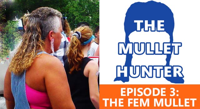 The Mullet Hunter: Fem Mullet - Episode 3