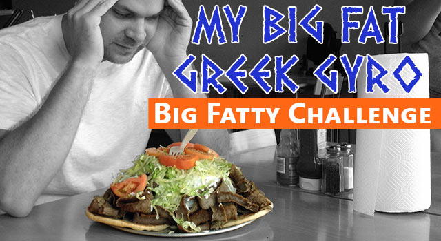 Big Fatty Challenge: Eat A 4.5 Pound Gyro