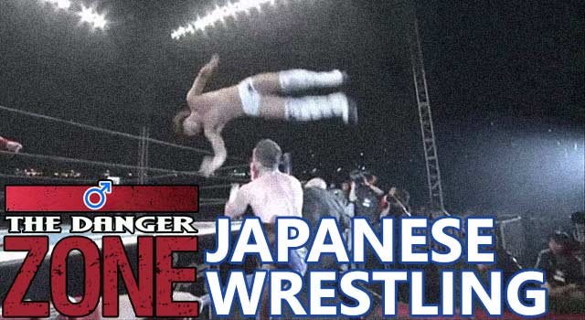 Danger Zone - Japanese Wrestling Is Both Awesome And Insane