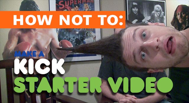 How Not To: Make A Kickstarter Video