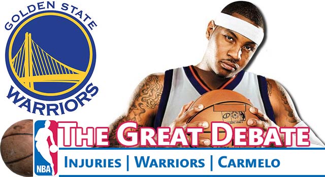 Great NBA Debate: Injuries, Rise of the Warriors, & Carmelo