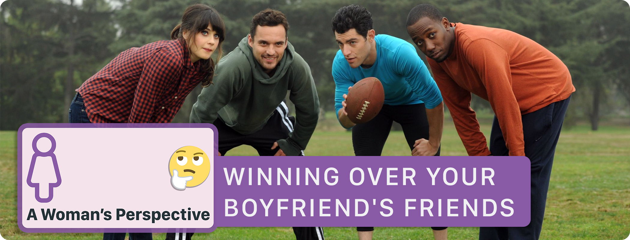 Winning Over Your Boyfriend's Friends - A Girl's Perspective
