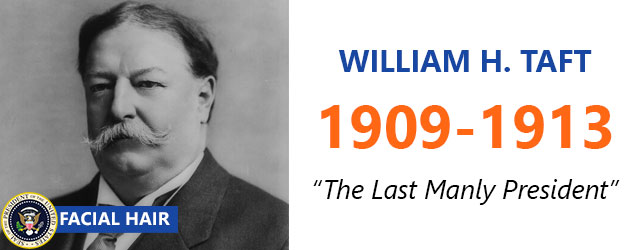 William Howard Taft - Facial Hair